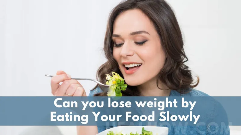 Eating Your Food Slowly help you lose weight?
