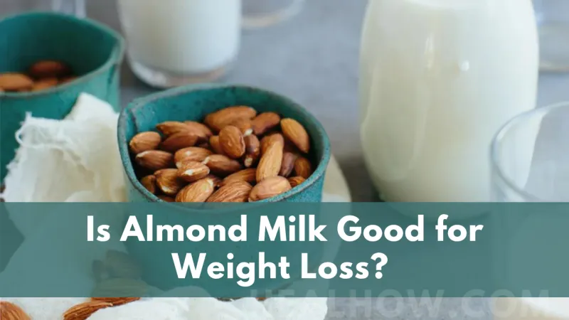 Is Almond Milk Good for Weight Loss